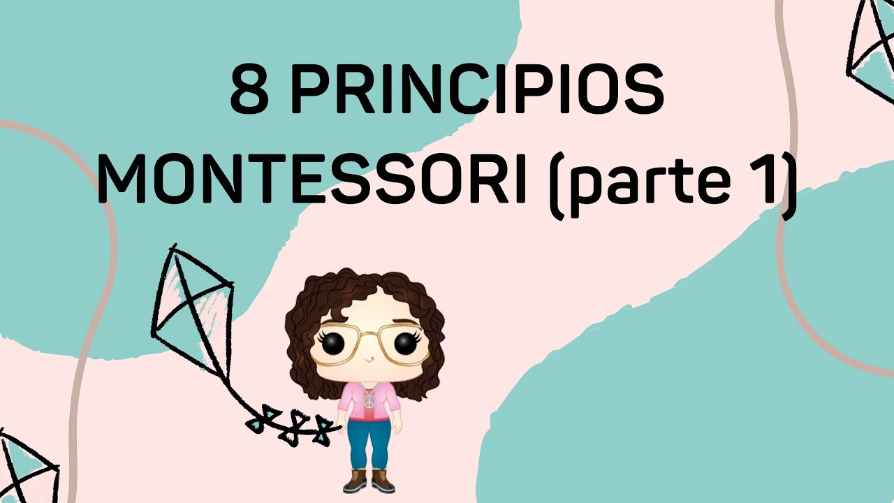 8 PRINCIPIOS EDUCATIVOS MONTESSORI (parte 1) | Alma Montessori