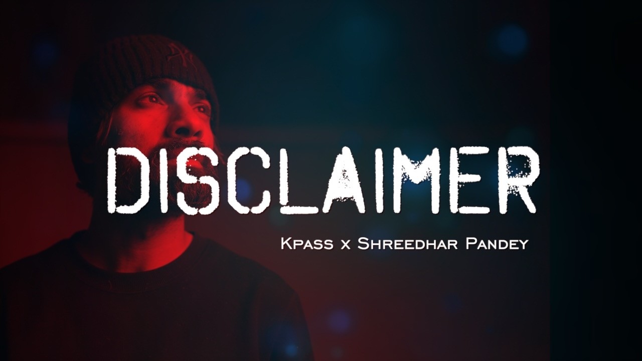 Disclaimer - New Nepali Rap Song . Shreedhar Pandey x Kpass (Lyrical Video)