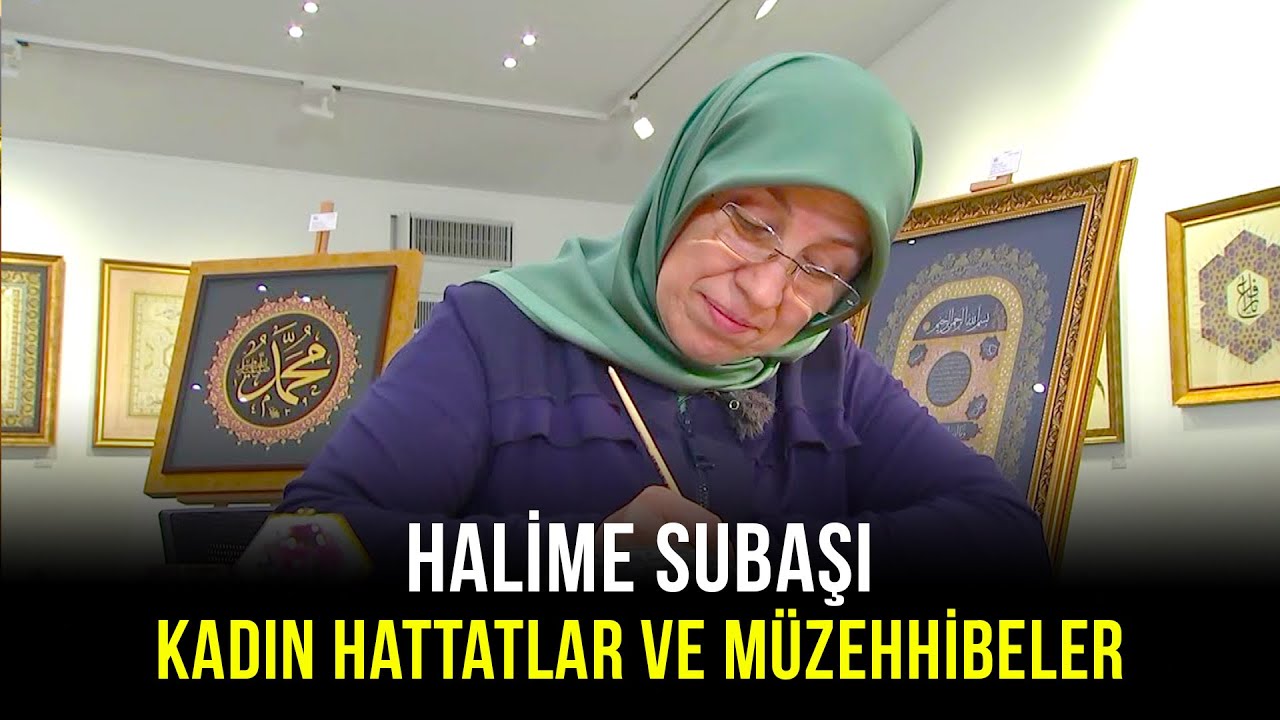 Kadın Hattatlar ve Müzehhibeler - Halime Subaşı | 12 Mayıs 2021