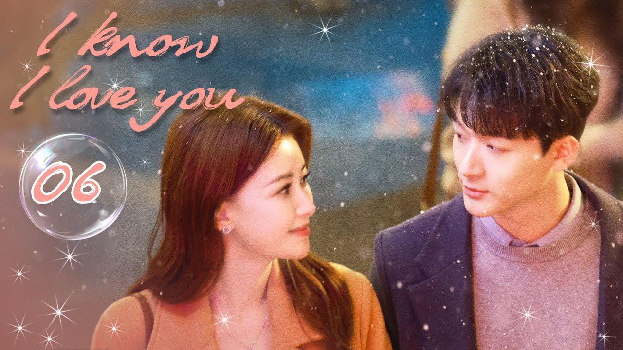 [ENG SUB] ❤️I Know I Love You ❤️EP06 | Zhang WanYi，Sun Yi