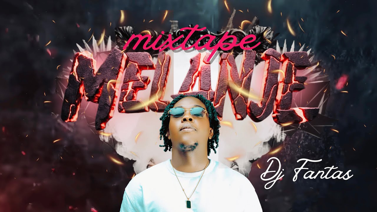 Mixtape Melanje (prod.dj fantas met bò a)(tout moun net ap melanje