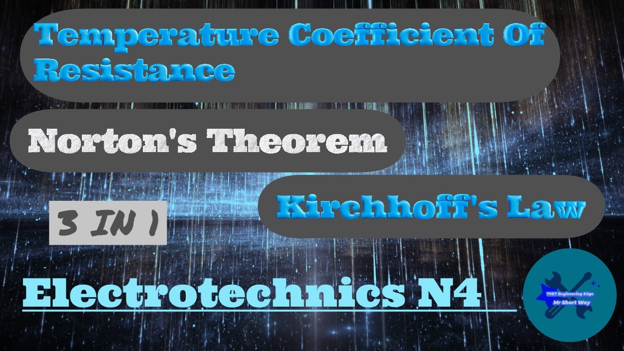 Temperature Coefficient Of Resistance, Kirchhoff's Law & Norton's Theorem Electrotechnics N4