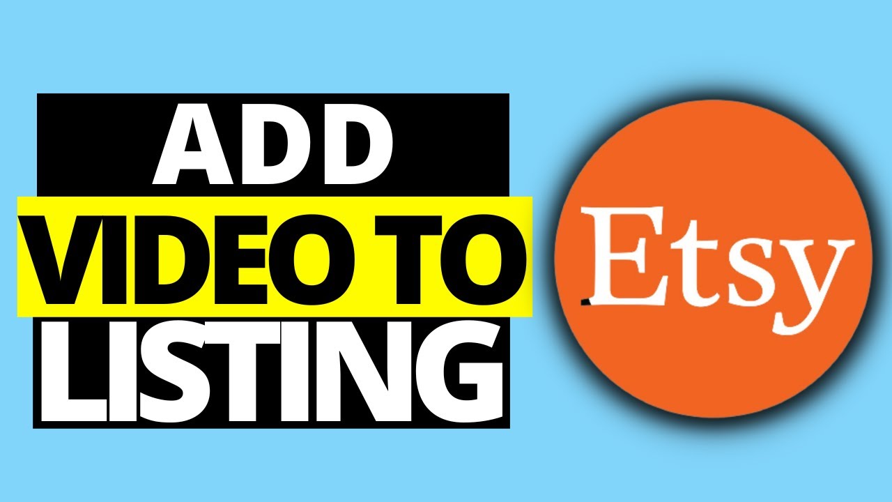 How To Add Video To Your Etsy Listing