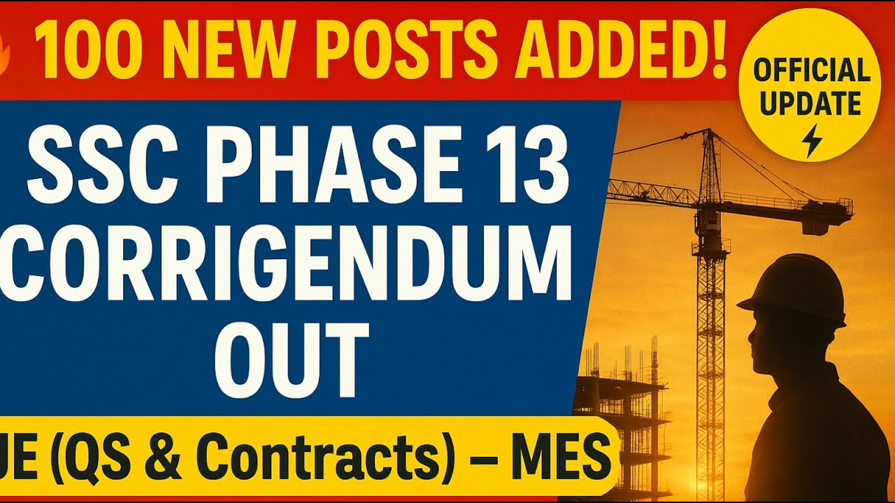🔥 SSC PHASE 13 CORRIGENDUM OUT! | +100 NEW JE (Quality Surveying & Contracts) Posts in MES