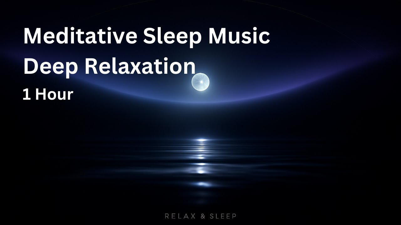 Meditative Sleep Music – 1 Hour of Deep Calm & Gentle Sleep