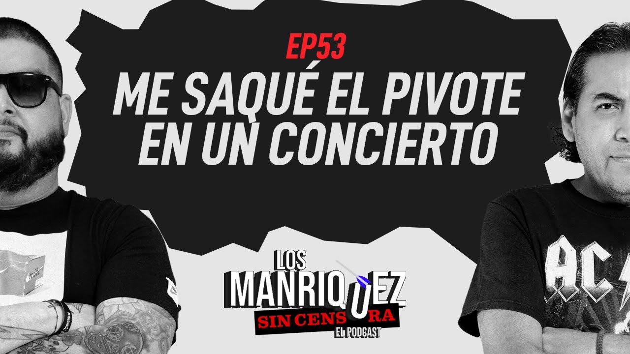 Me saqué el pivote en un concierto | Los Manríquez sin Censura