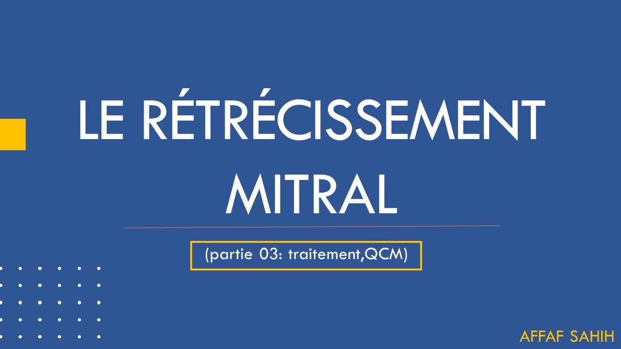 Rétrécissement mitral (partie 03: traitement,QCM)