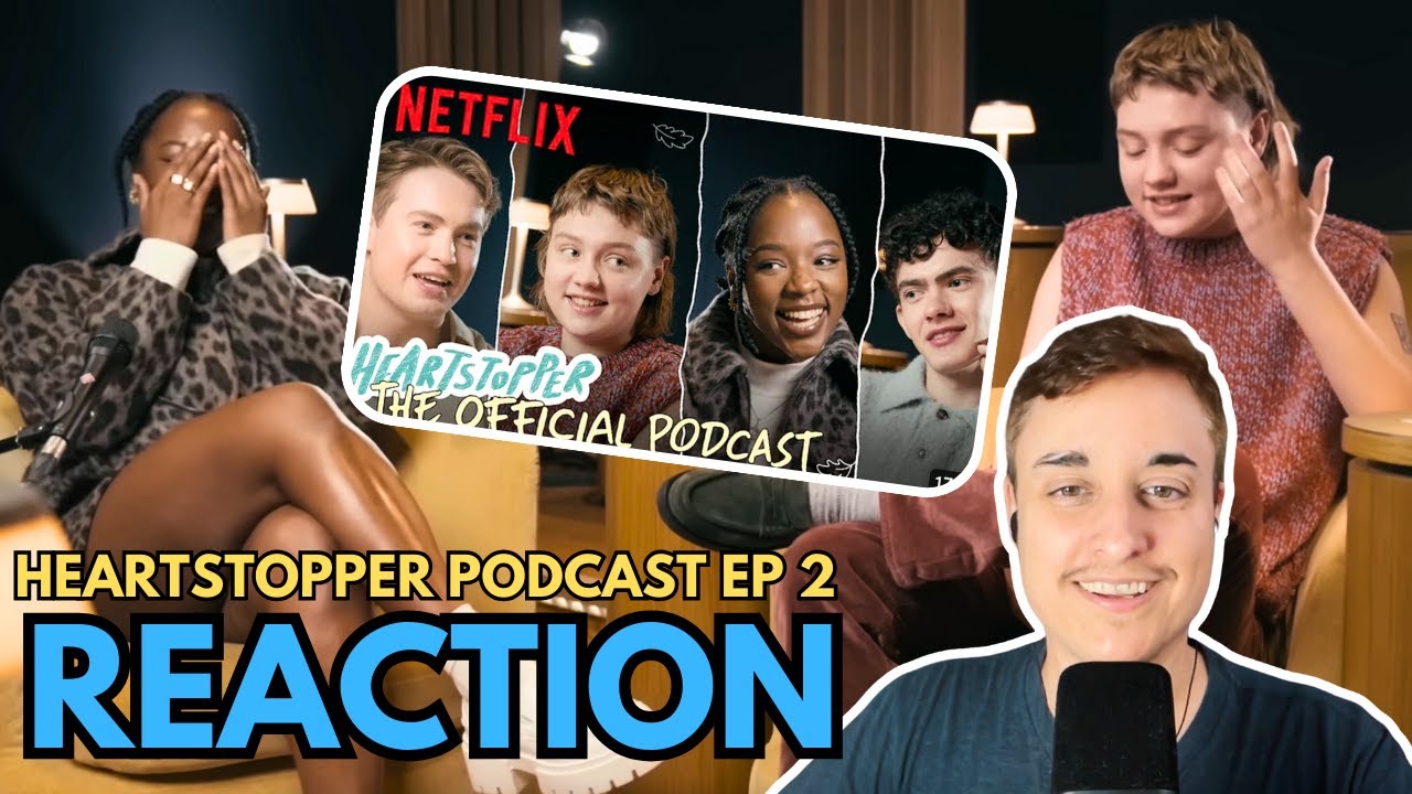 Heartstopper Official Podcast Episode 2 REACTION!