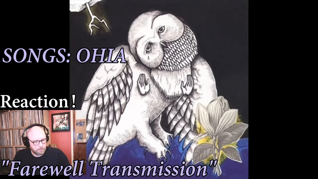 SONGS: OHIA – “Farewell Transmission” | ‘INTO THE MUSIC’ REACTION w/Jon