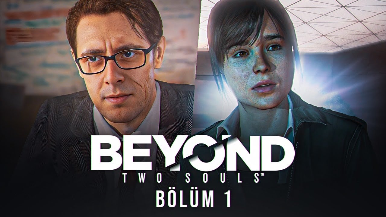 JODİE’NİN HİKAYESİ BAŞLIYOR | BEYOND TWO SOULS BÖLÜM 1
