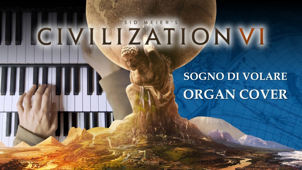 Civilization VI Theme (Pipe Organ Cover) — Sogno di Volare