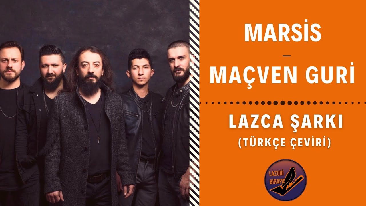 LAZCA MÜZİK : Marsis -  Maçven Guri | Türkçe Çeviri