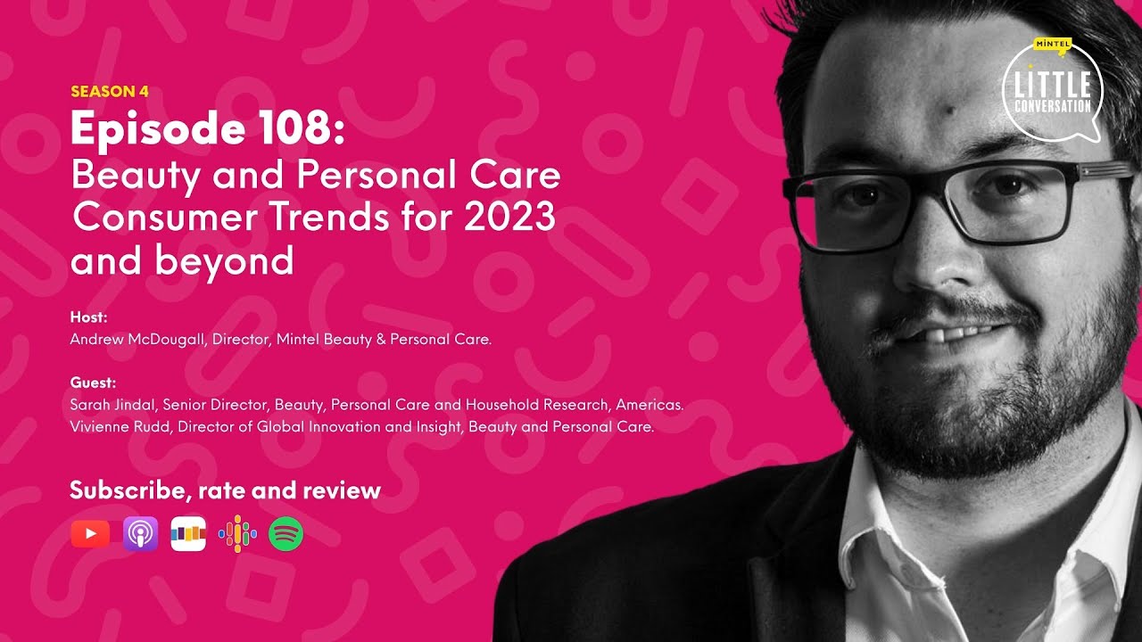 [PODCAST] Episode 108: Beauty and Personal Care Consumer Trends for 2023 and beyond