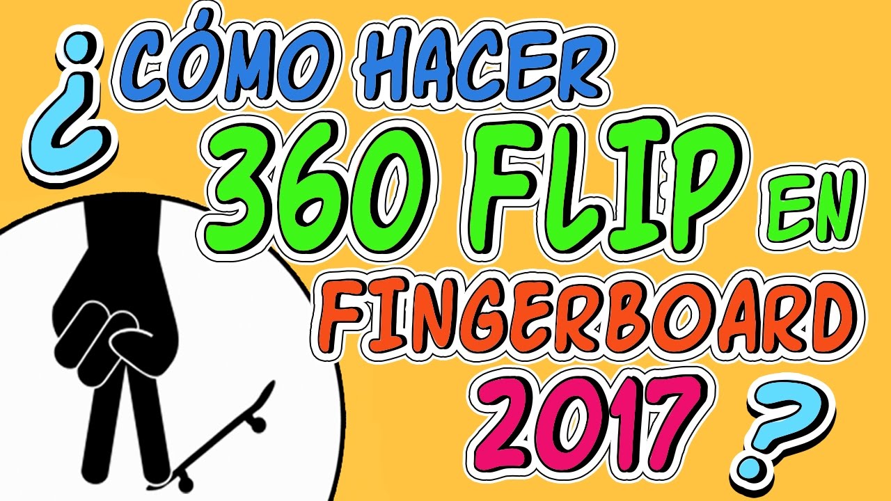 ¿CÓMO HACER 360 FLIP EN FINGERBOARD 2017? | HAZ 360 FLIP | HOW TO 360 FLIP