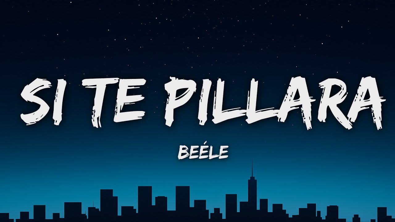 Be&eacute;le - Si Te Pillara (Letra/Lyrics)