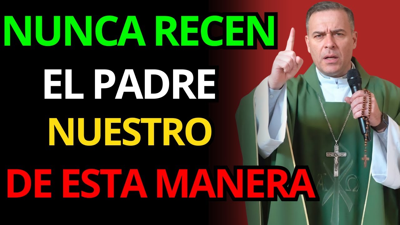 NUNCA RECEN EL PADRE NUESTRO ASÍ O SUFRIRÁN LAS CONSECUENCIAS | PBRO. JAVIER MARTÍN