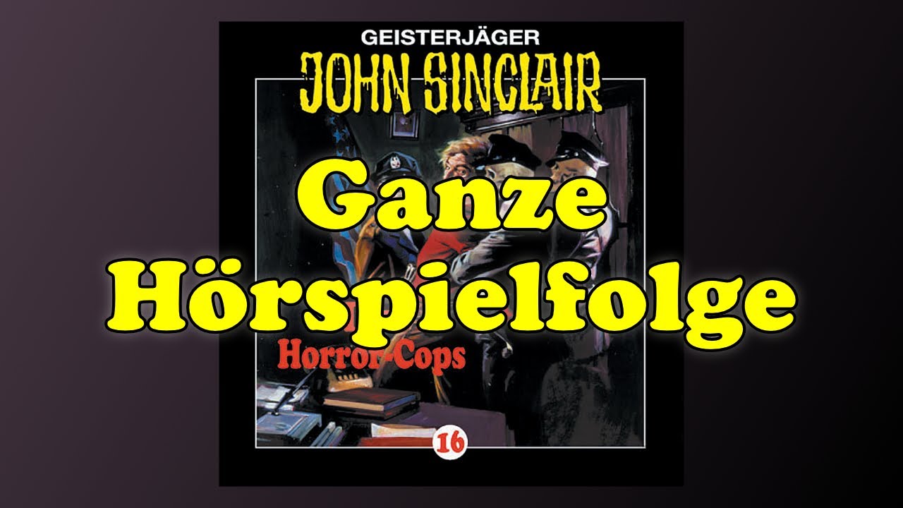 Die Horror Cops - John Sinclair 16 - Ganze Hörspielfolge