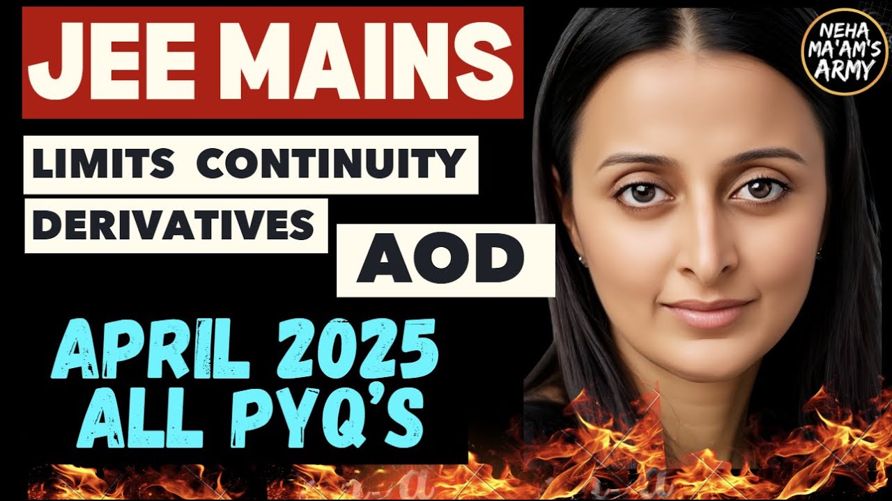 ALL 225 PYQs JEE APR 2025 : LIMITS CONTINUITY DERIVATIVES +APPLICATION OF DERIVATIVES | NEHA AGRAWAL