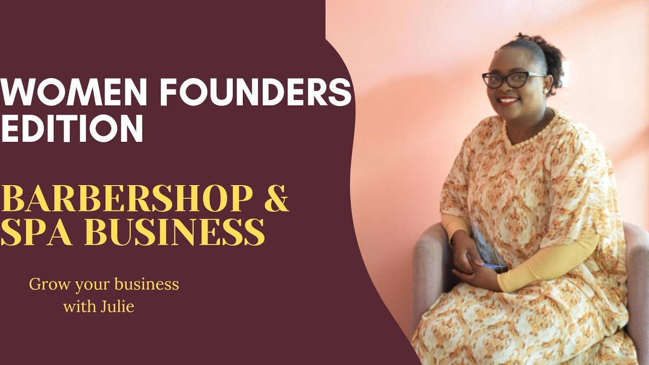 HOW I SETUP & MANAGE A BARBERSHOP & SPA BUSINESS IN KENYA