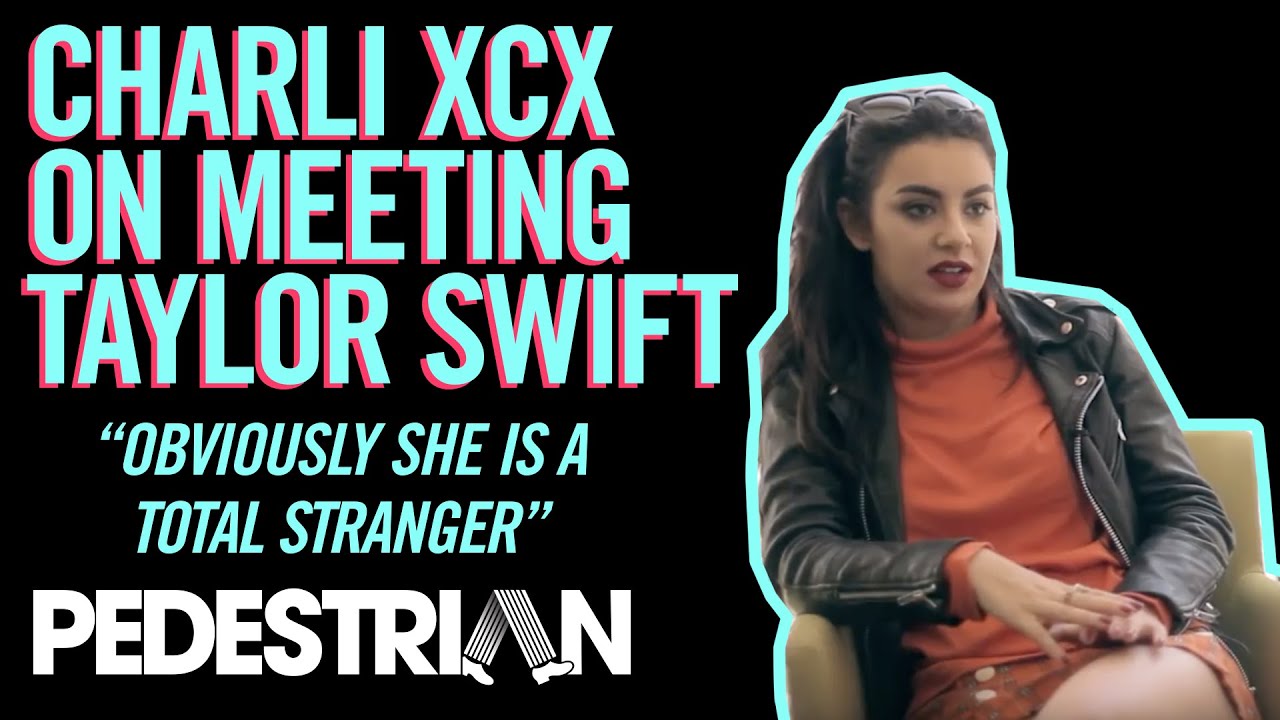 Charli XCX On Meeting Taylor Swift | PEDESTRIAN.TV