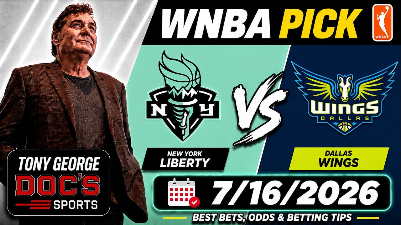WNBA Pick - New York Liberty vs Dallas Wings Prediction, 7/16/2026 Best Bets, Tony George