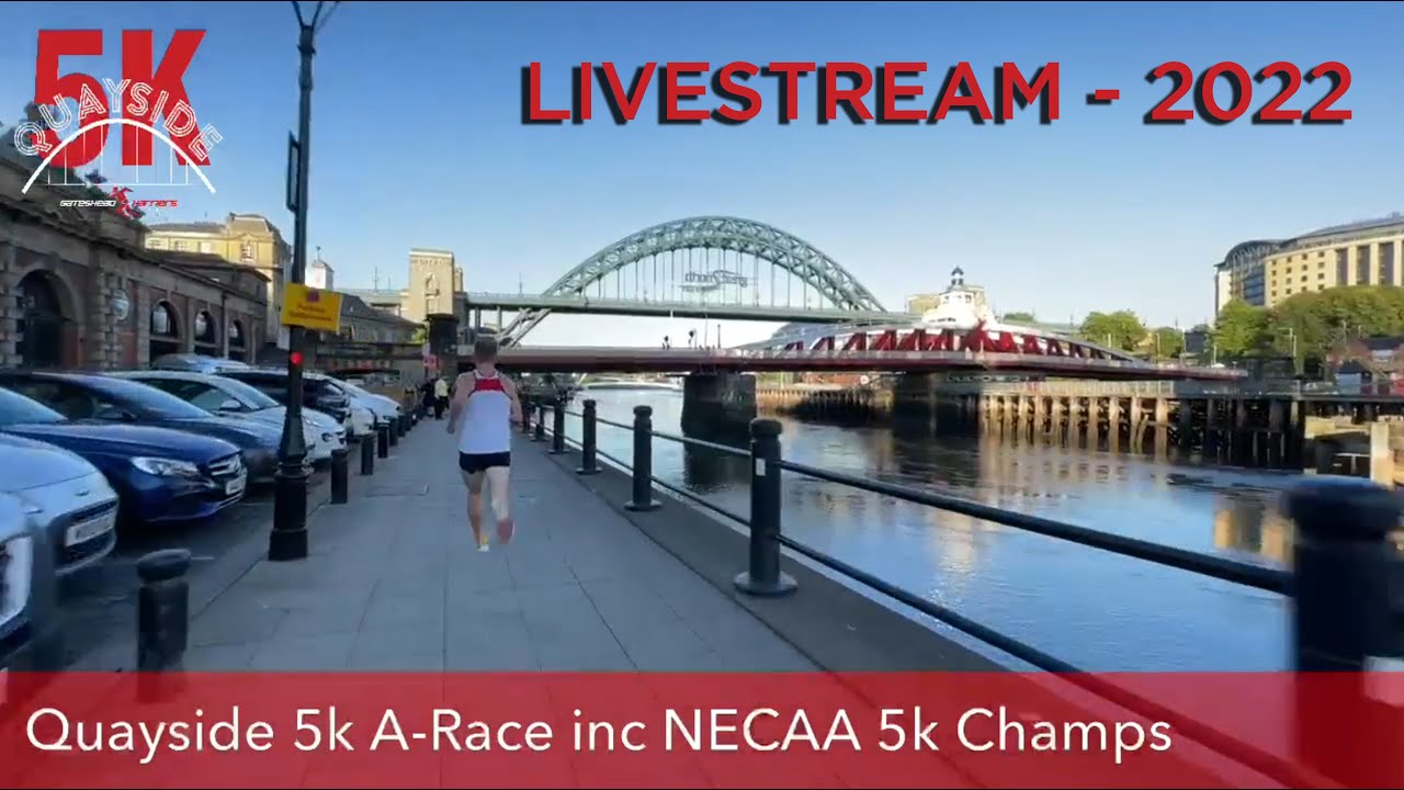 Quayside 5k A-Race inc NECAA 5k Champs - LIVE STREAM - 2022