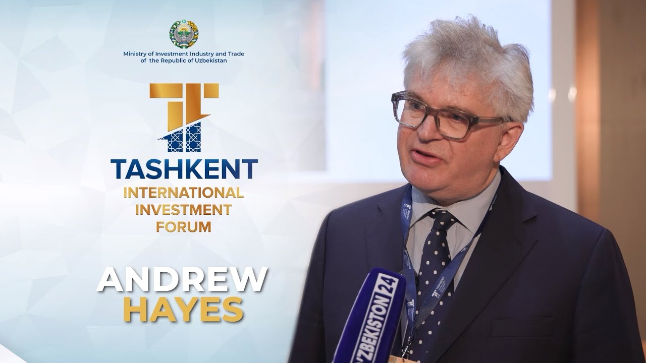 Andrew Hayes, Participant of the Tashkent International Investment Forum