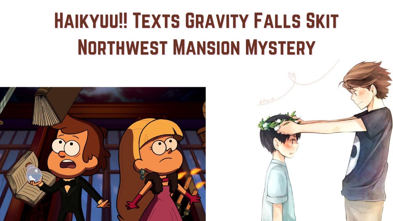 Haikyuu!! Текстовый SKIT - Gravity Falls - Northwest Mansion Mystery