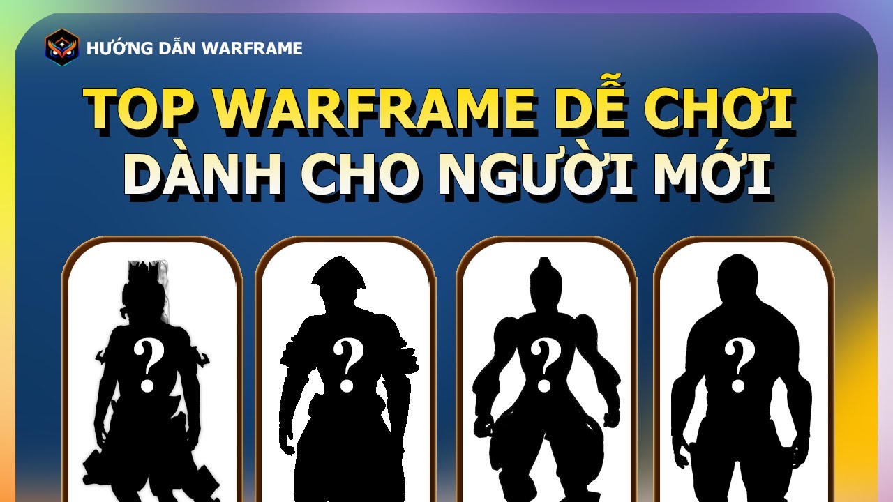 Hướng Dẫn Warframe - Danh sách warframe cho người mới chơi (thứ tự A-Z), Outdated
