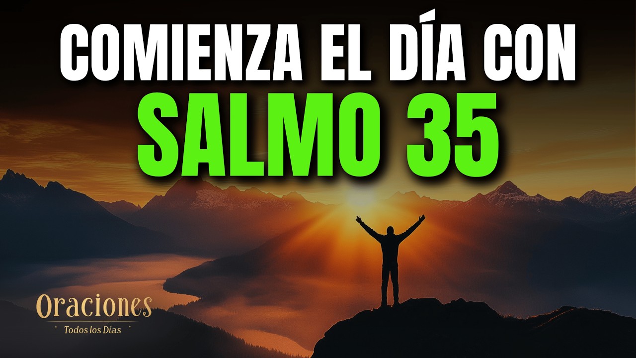 SALMO 35 | PODEROSA ORACIÓN DE LA MAÑANA PARA COMENZAR EL DÍA CON PROTECCIÓN Y JUSTICIA DIVINA