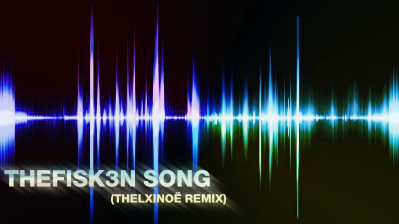 TheFisk3n Song (Barw!nklz Remix)