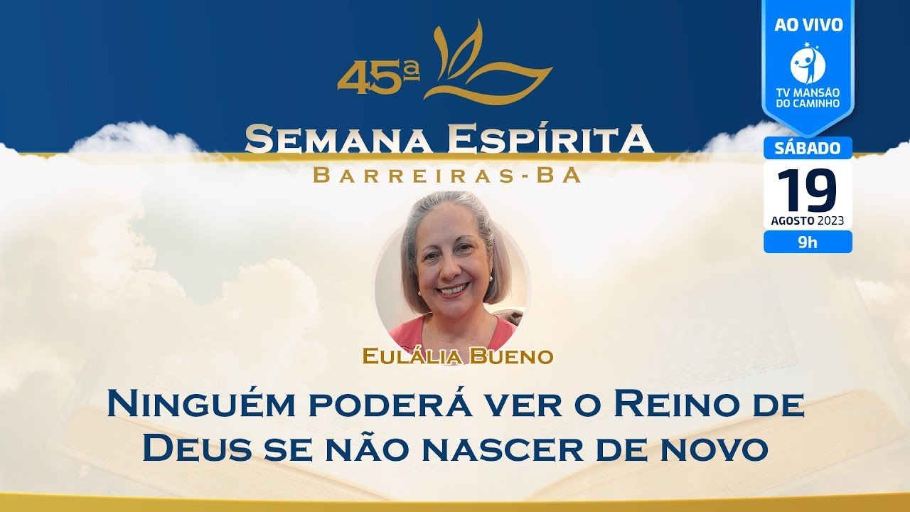 Eulália Bueno - Ninguém poderá ver o Reino de Deus se não nascer de novo