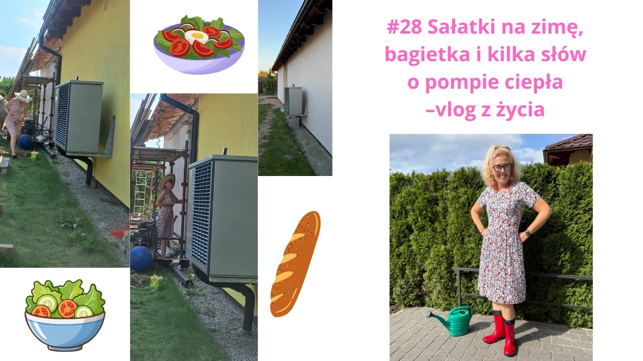 #28 Sałatki na zimę,bagietka i kilka słów o pompie ciepła–vlog z życia4K@Hanka dziewczyna z Pałuk