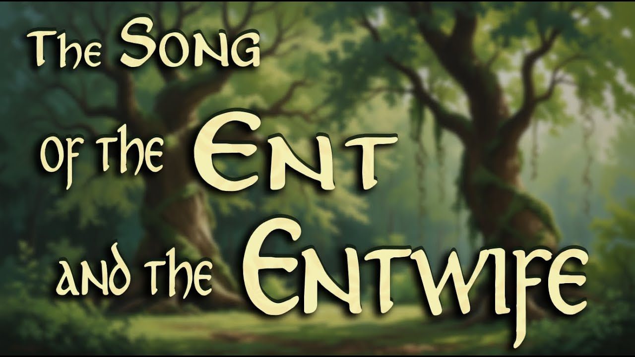 The Song of the Ent & the Entwife - (Lord of the Rings) - Folk Ballad