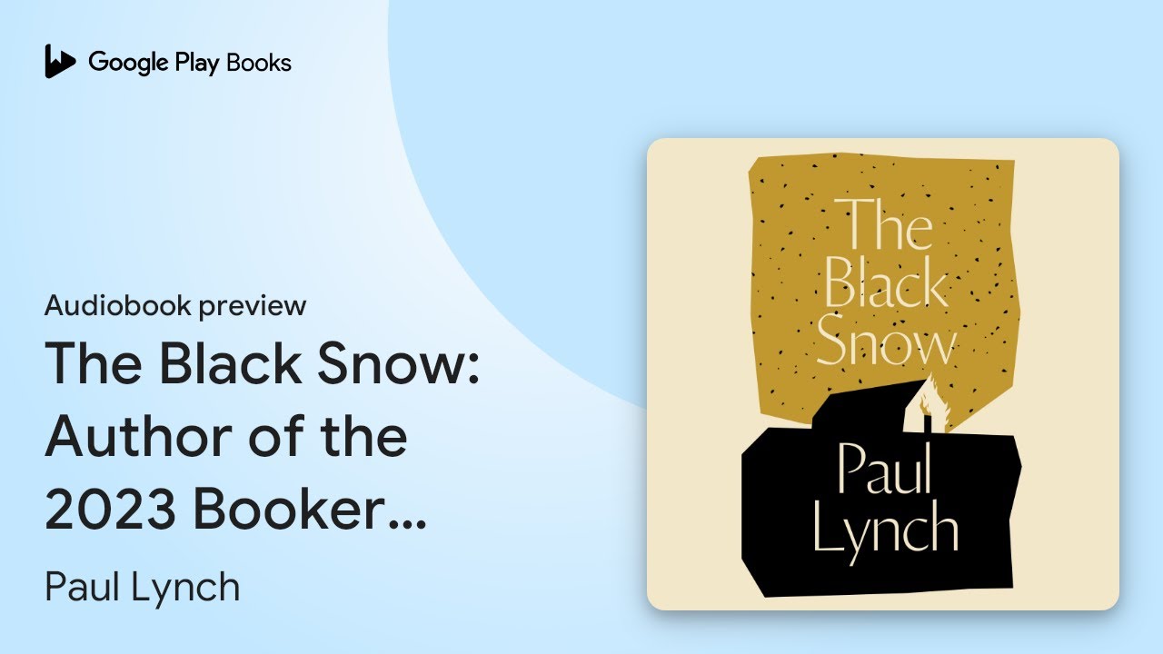 The Black Snow: Author of the 2023 Booker&hellip; by Paul Lynch &middot; Audiobook preview