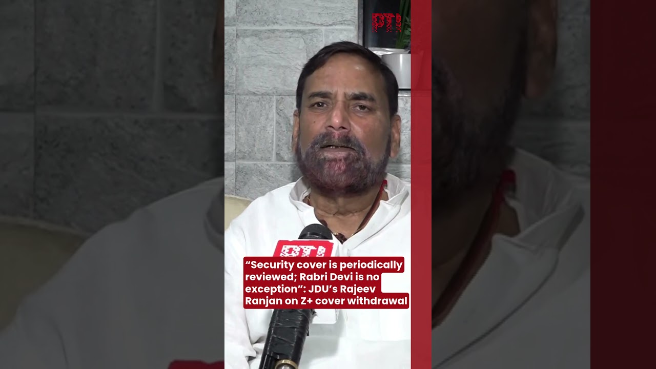 &ldquo;Security cover is periodically reviewed; Rabri Devi is no exception&rdquo;: JDU&rsquo;s Rajeev Ranjan