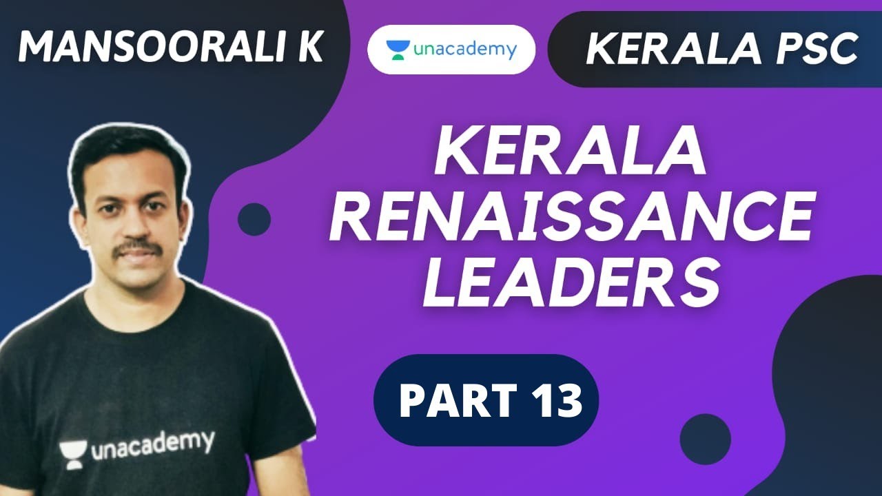 Kerala Renaissance Leaders - PART 13 | Mansoorali K | KERALA PSC