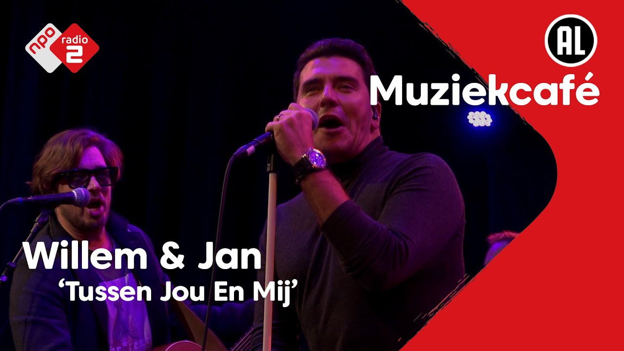 Willem & Jan - Tussen Jou En Mij | NPO Radio 2