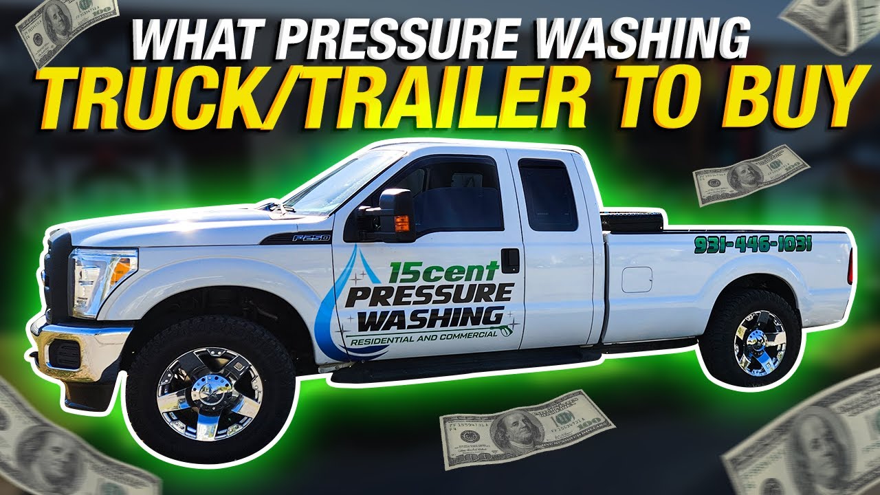What Kind of Truck / Trailer to Buy For Pressure Washing Business