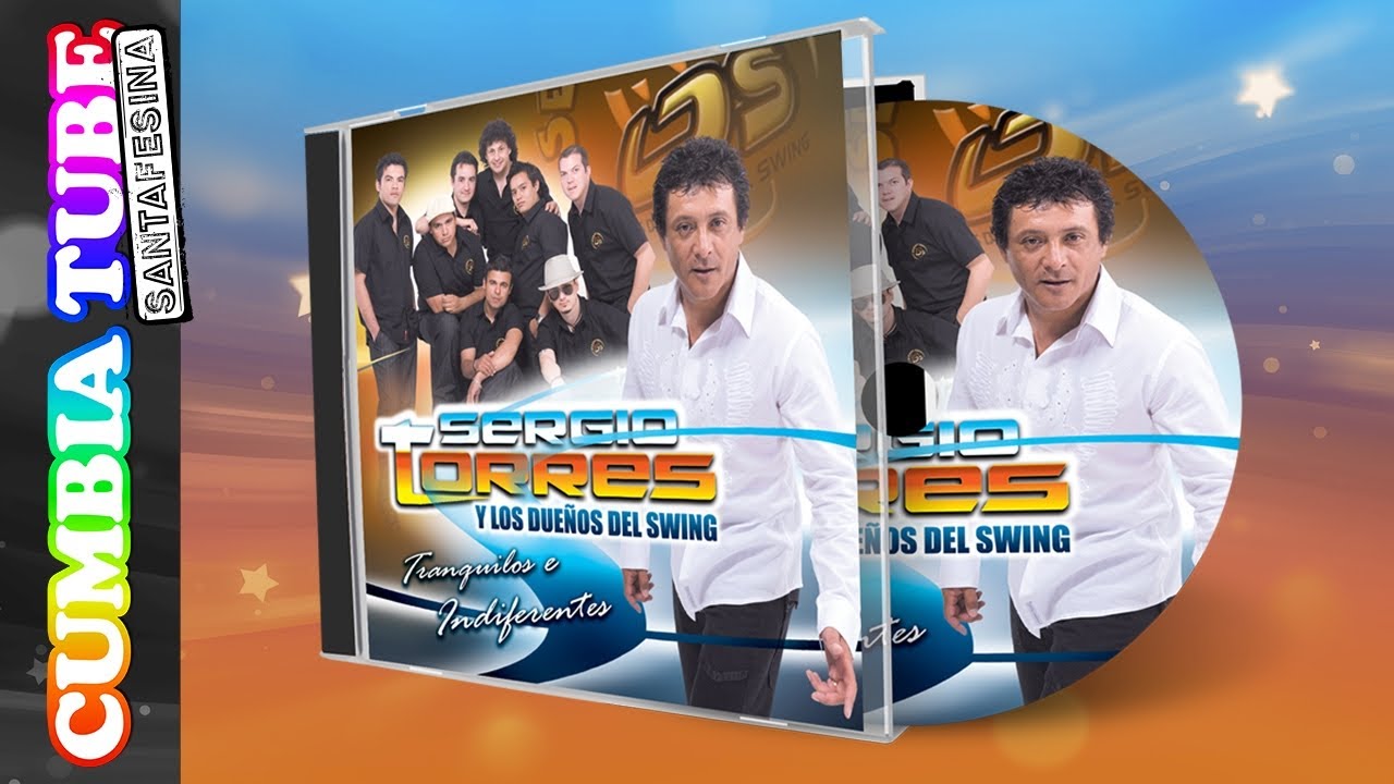 Sergio Torres y Los Dueños del Swing – Tranquilos e Indiferentes | Disco Completo  Cumbia Tube
