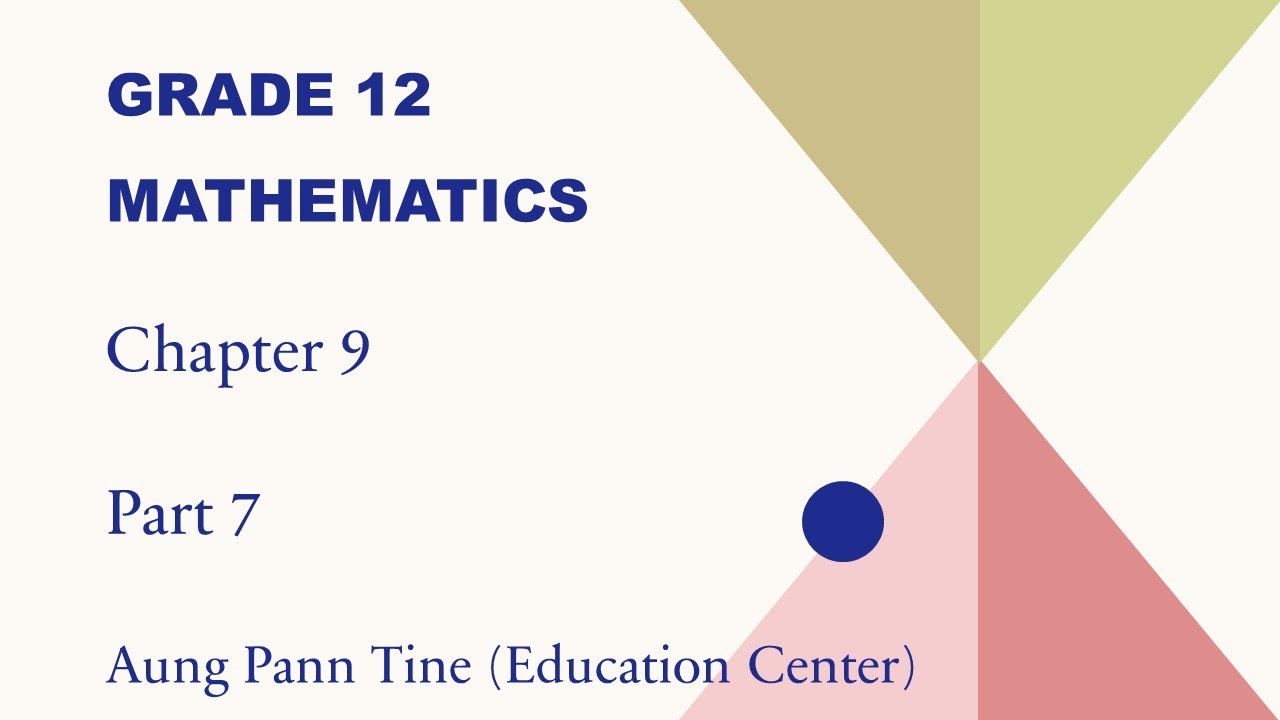 Grade 12, Mathematics, Chapter 9, Part 7 (New Teaching Method)