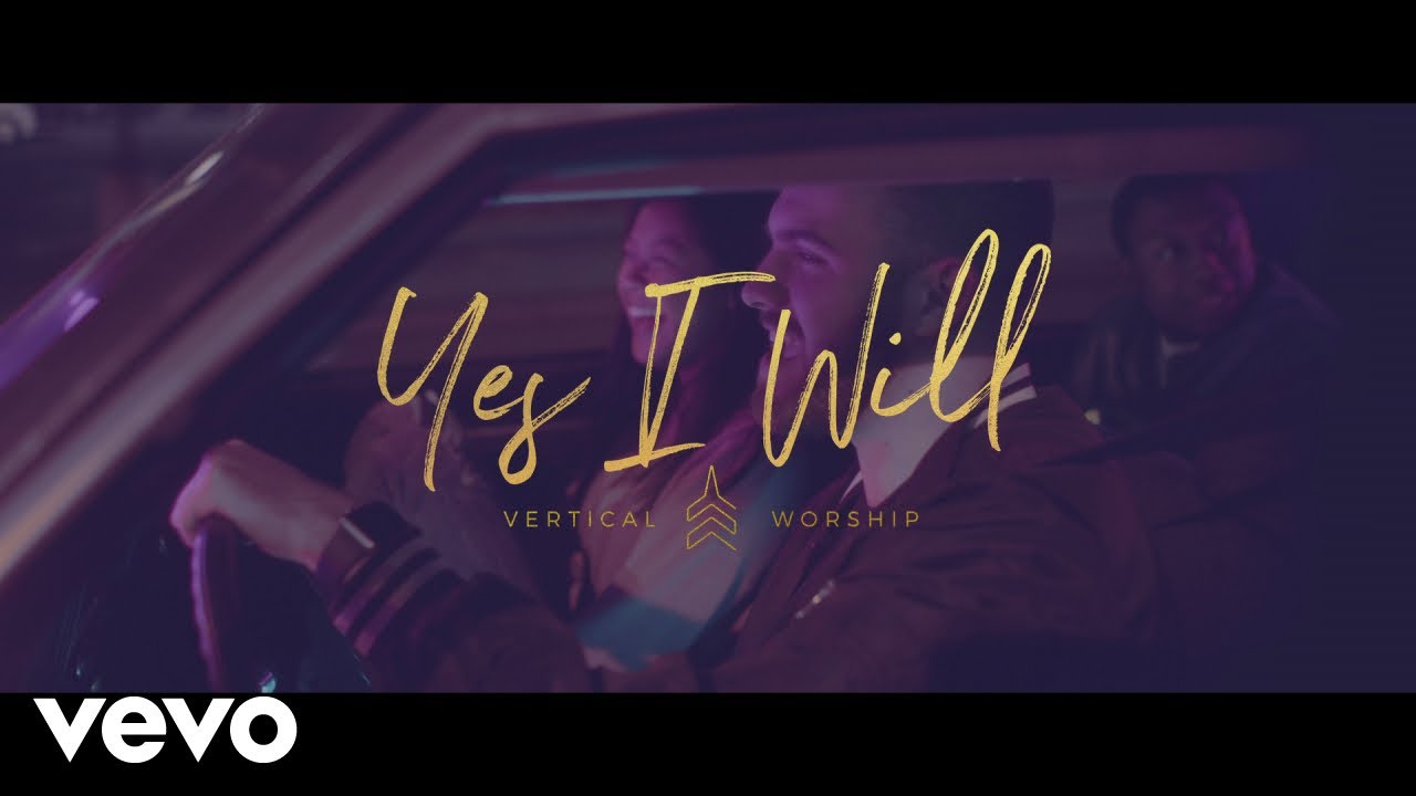 Vertical Worship - Yes I Will (Official Video)