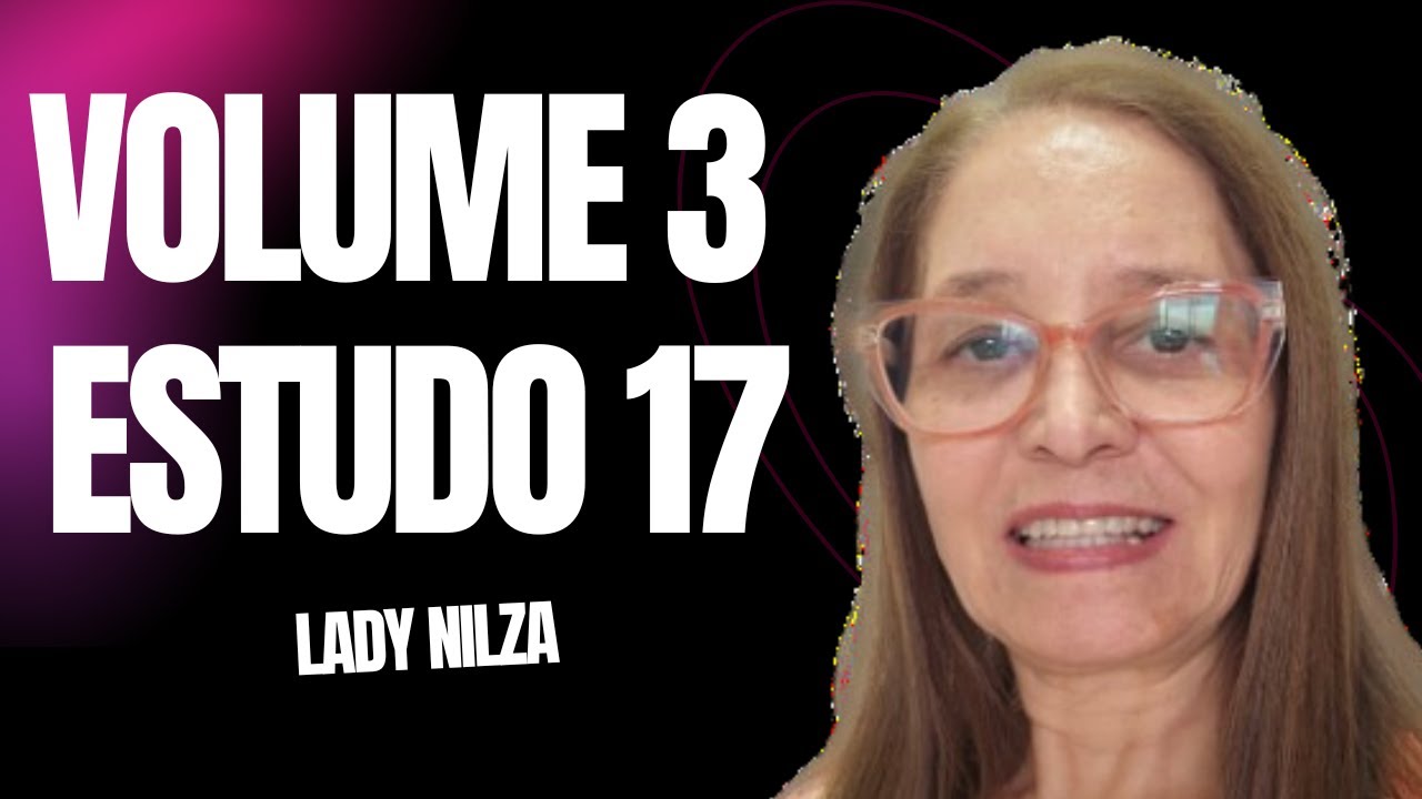 Volume 3 Estudo 17 passo a passo  Lady Nilza