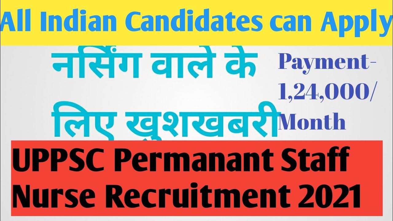 UPPSC Staff Nurse Permanent Recruitment 2021|All Indian Candidates can apply |Payment-1,24,000/Month
