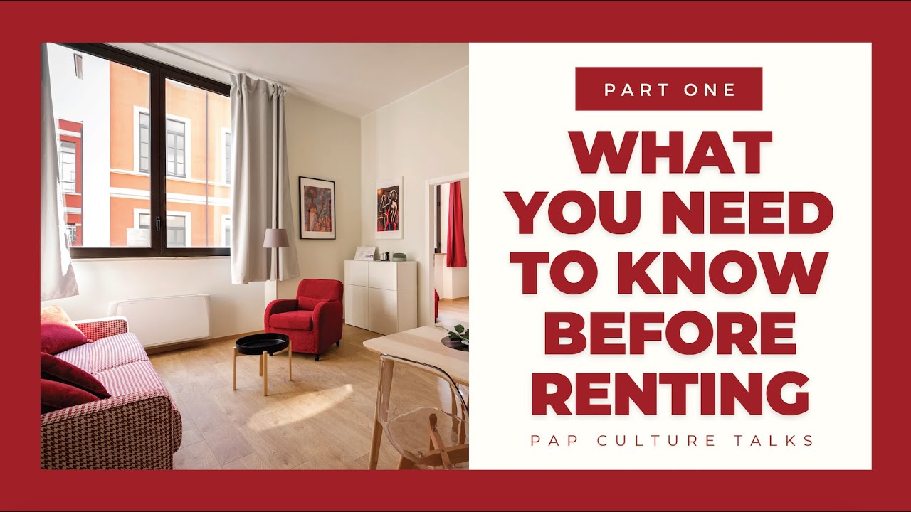 WHAT YOU NEED TO KNOW BEFORE RENTING | Pap Culture Talks