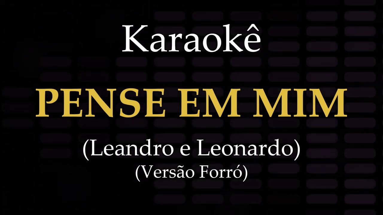 PENSE EM MIM - Playback Forró com Letra (Karaokê) - Leandro e Leonardo