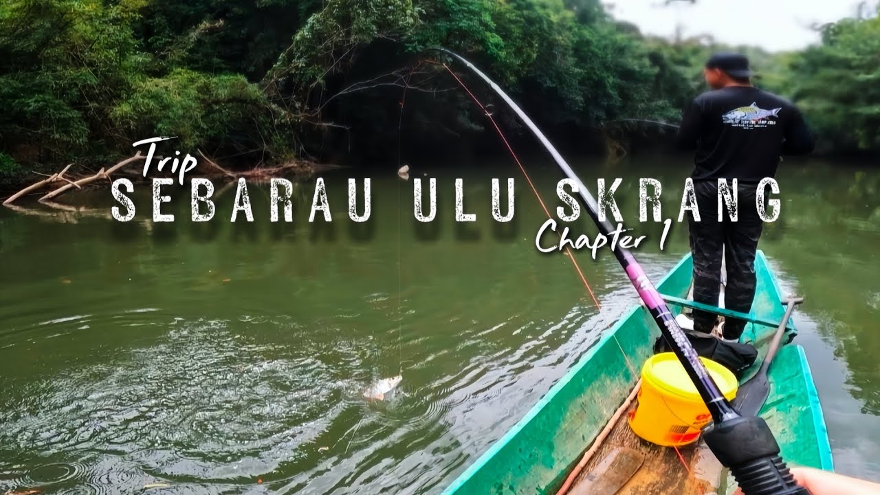 SEBARAU ULU SKRANG Chapter 1, Half-day Trip. Eps 30