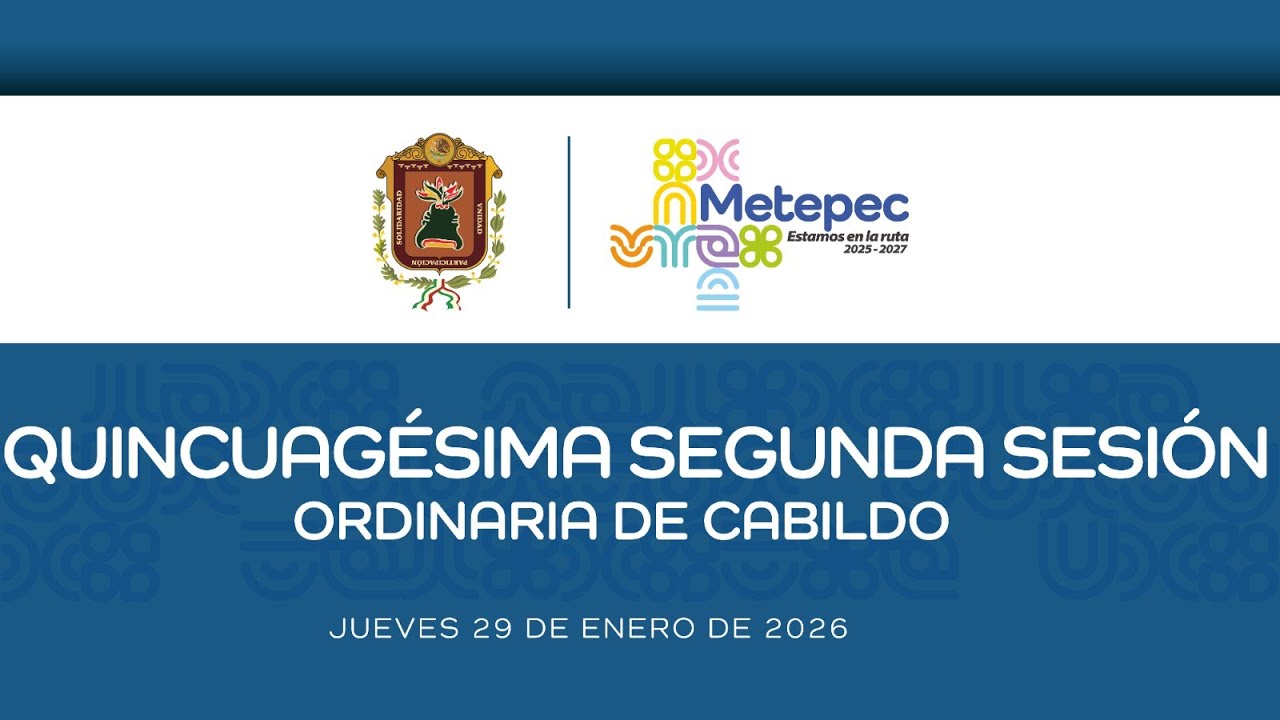 Quincuagésima Segunda Sesión Ordinaria de Cabildo del Ayuntamiento de Metepec