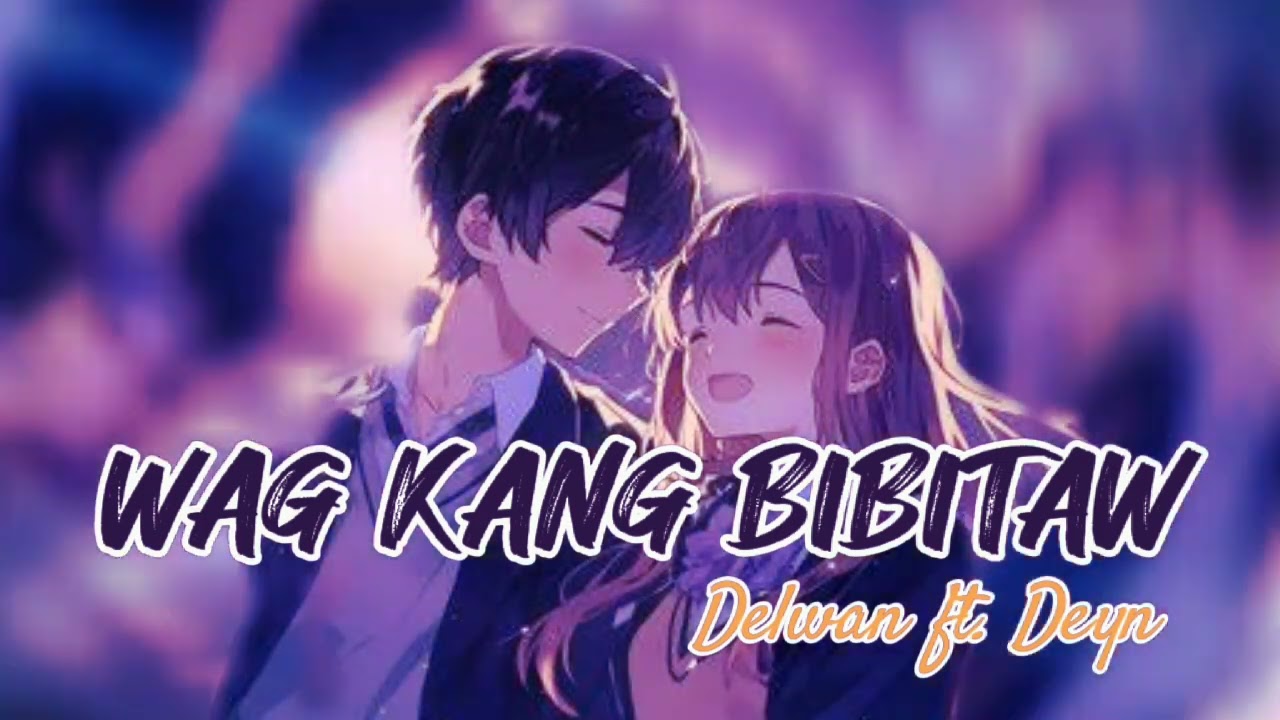 Wag kang bibitaw - Delwan Yow ft. Deyn (OFFICIAL AUDIO)