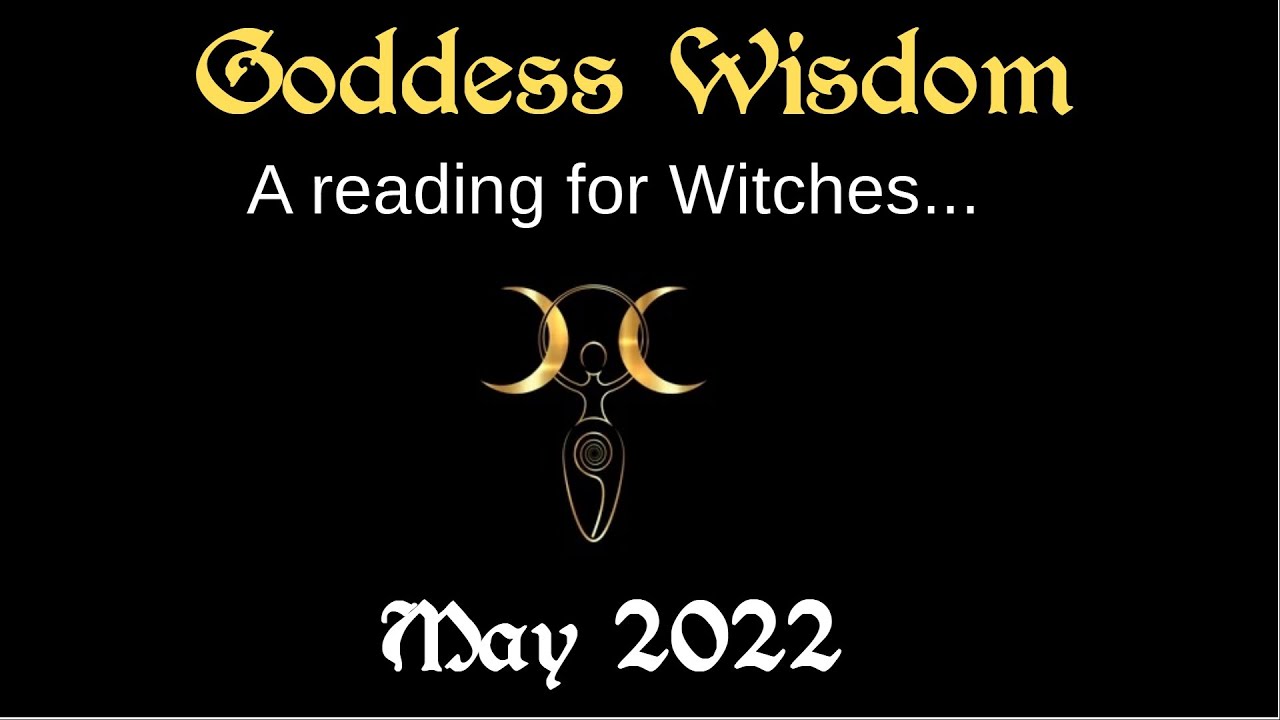 Capricorn *Goddess Wisdom* May 2022 &ndash; If you are a Witch, this reading is for you